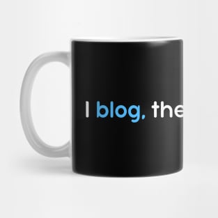 Blogger Life – I Blog Therefore I Am – Content Creator Mug